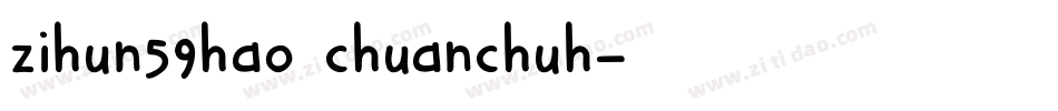 zihun59hao chuanchuh字体转换